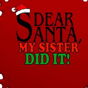 Dear Santa My Sister Did It Funny Christmas Oval Ornament
