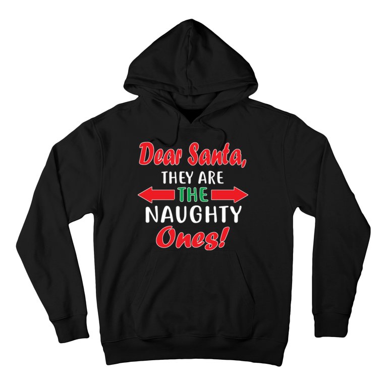Dear Santa They Are The Naughty Ones Hoodie
