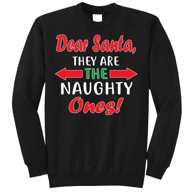 Dear Santa They Are The Naughty Ones Sweatshirt