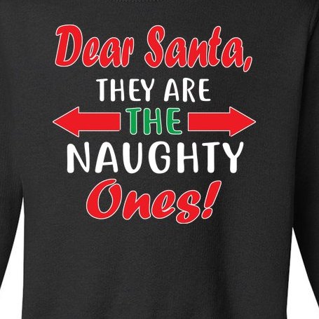 Dear Santa They Are The Naughty Ones Toddler Sweatshirt