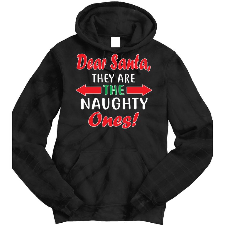 Dear Santa They Are The Naughty Ones Tie Dye Hoodie
