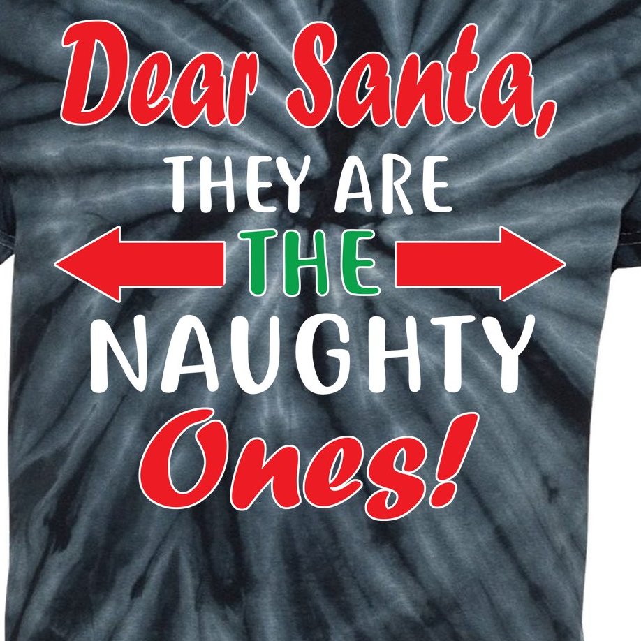 Dear Santa They Are The Naughty Ones Kids Tie-Dye T-Shirt