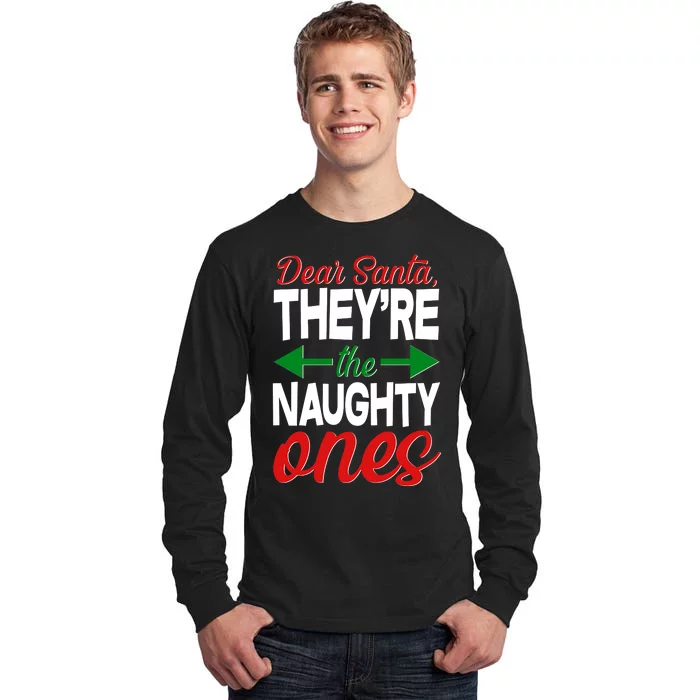 Dear Santa They're The Naughty Ones Tall Long Sleeve T-Shirt