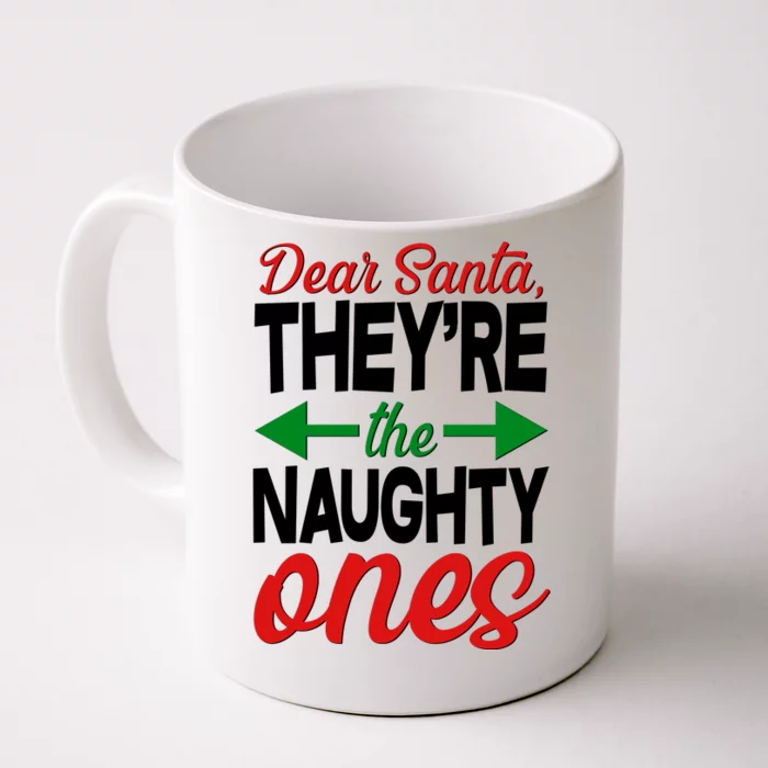 Dear Santa They're The Naughty Ones Front & Back Coffee Mug