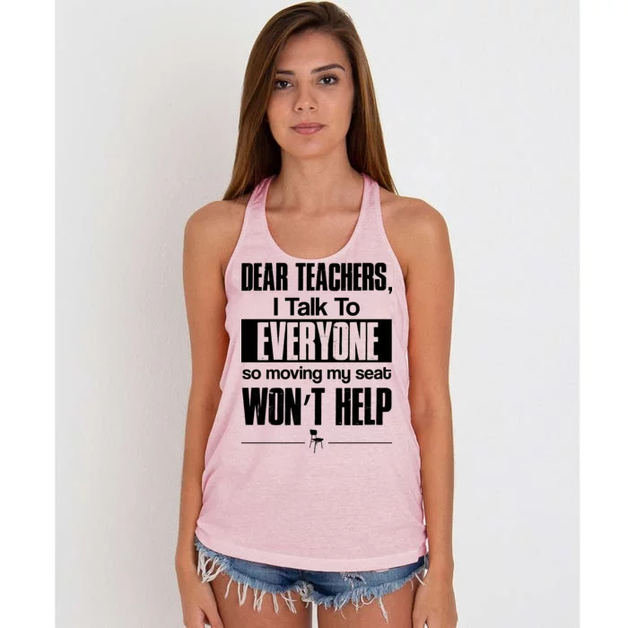 Dear Teachers I Talk To Everyone So Moving My Seat Won't Help Women's Knotted Racerback Tank