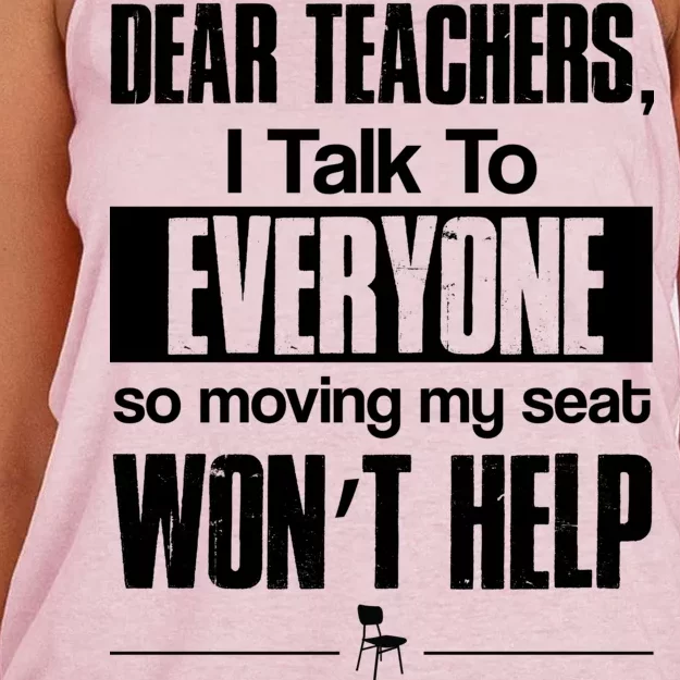 Dear Teachers I Talk To Everyone So Moving My Seat Won't Help Women's Knotted Racerback Tank