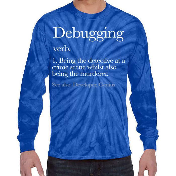 Debugging Definition Funny Coding Programming Tie-Dye Long Sleeve Shirt