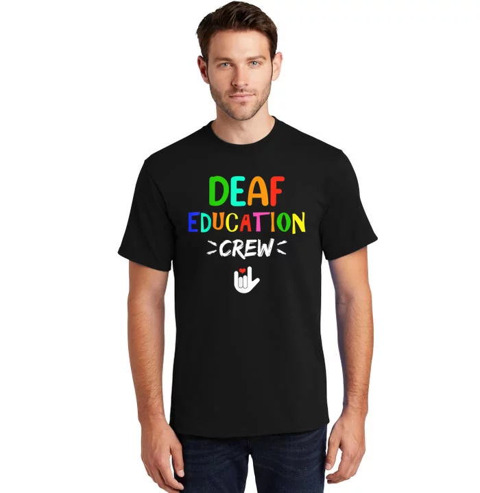 Deaf Education Crew Asl Sign Language Teacher Tall T-Shirt