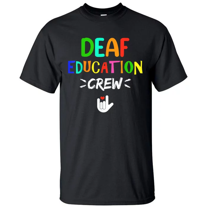 Deaf Education Crew Asl Sign Language Teacher Tall T-Shirt