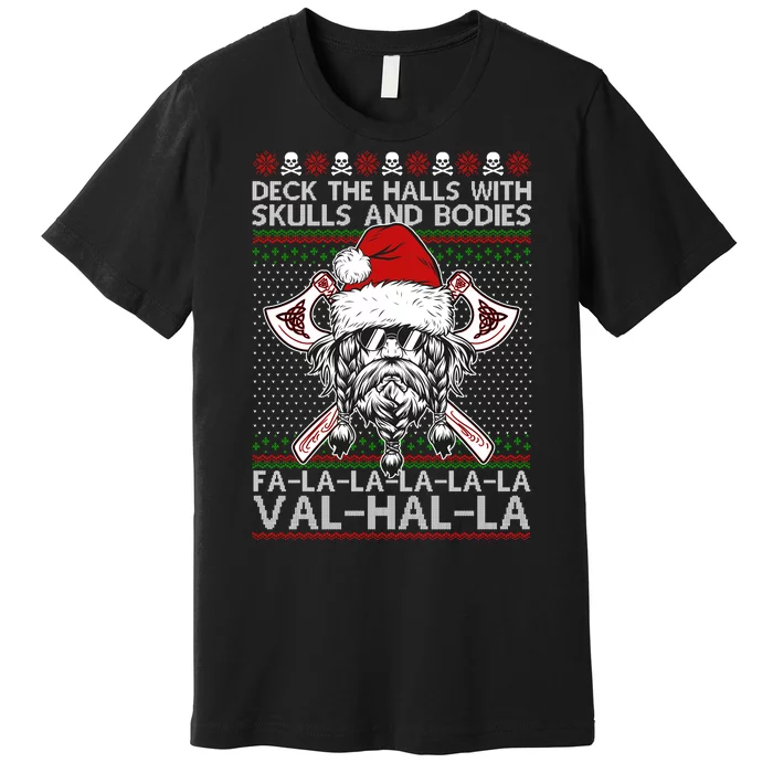 Deck The Halls Skulls Bodies Vikings Santa Ugly Christmas Sweater Premium T-Shirt