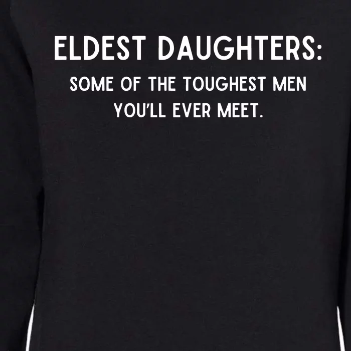 Doublecrossco Eldest Daughters Some Of The Toughest YouLl Ever Meet Womens California Wash Sweatshirt