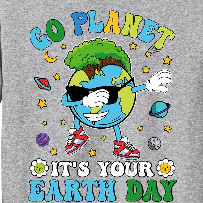 Dabbing Earth Day 2024 Groovy Go Planet ItS Your Earth Day Tall Sweatshirt