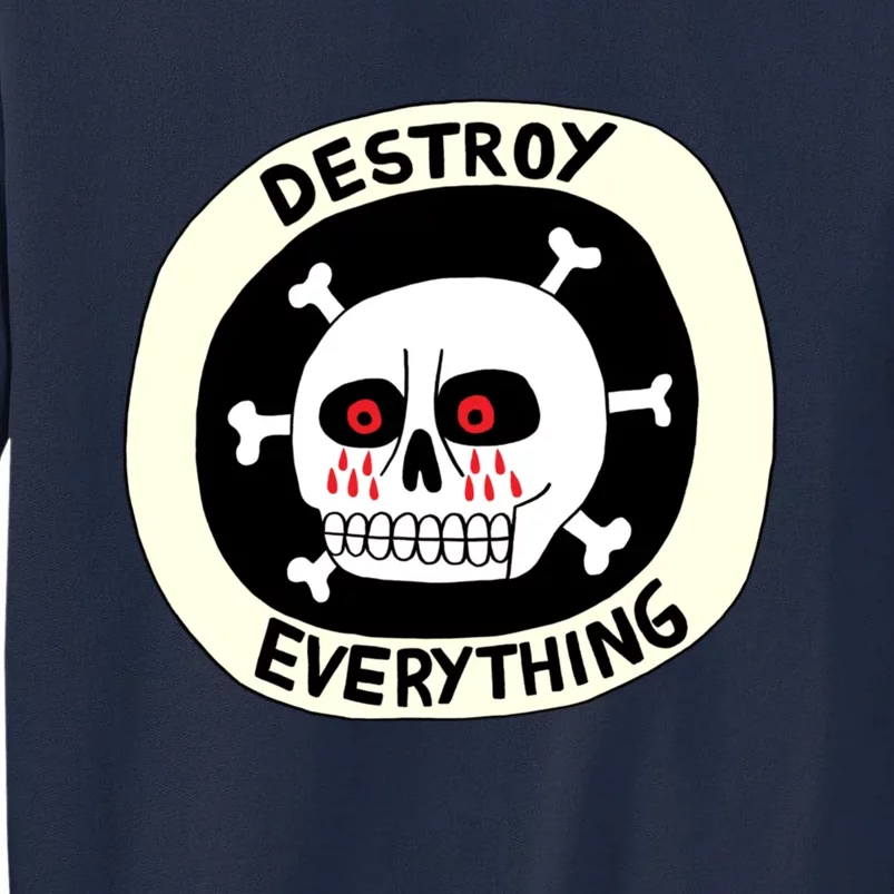 Destroy Everything Tall Sweatshirt