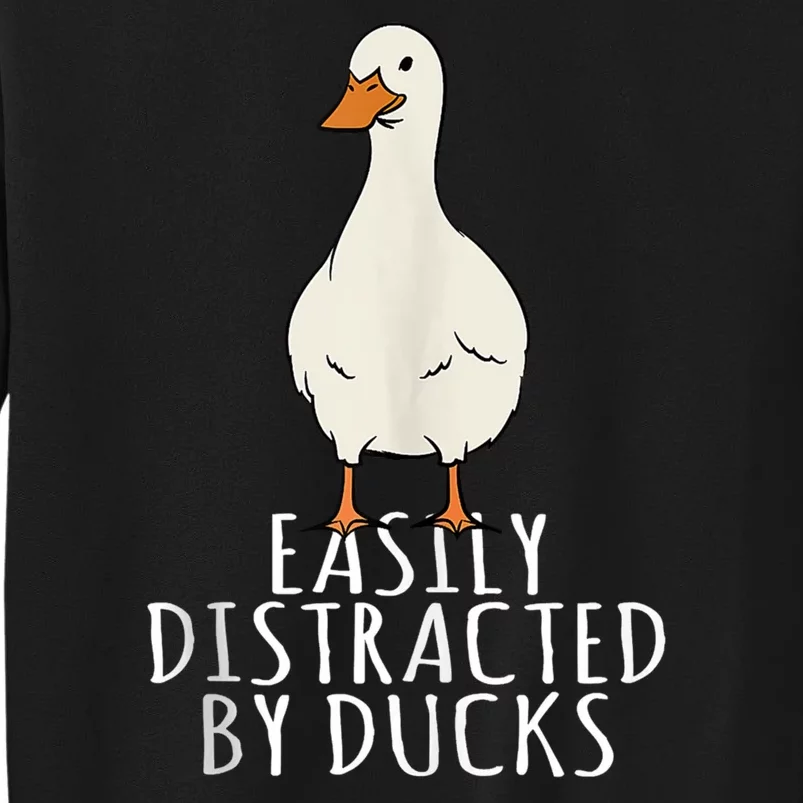 Duck Easily Distracted By Ducks Tall Sweatshirt