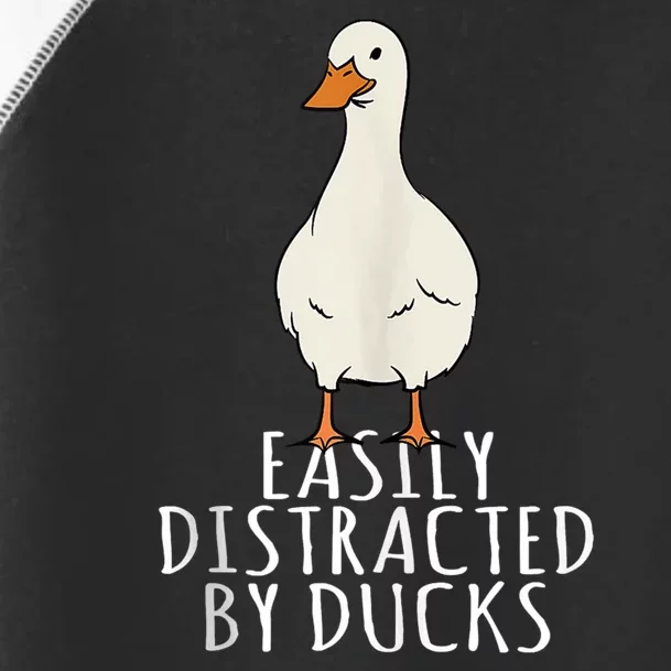 Duck Easily Distracted By Ducks Toddler Fine Jersey T-Shirt