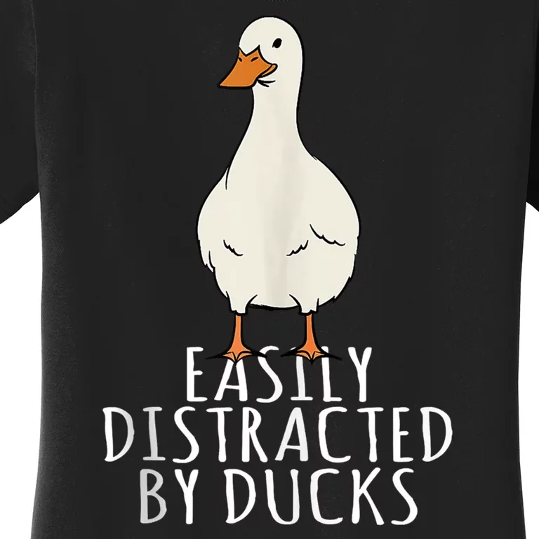 Duck Easily Distracted By Ducks Women's T-Shirt