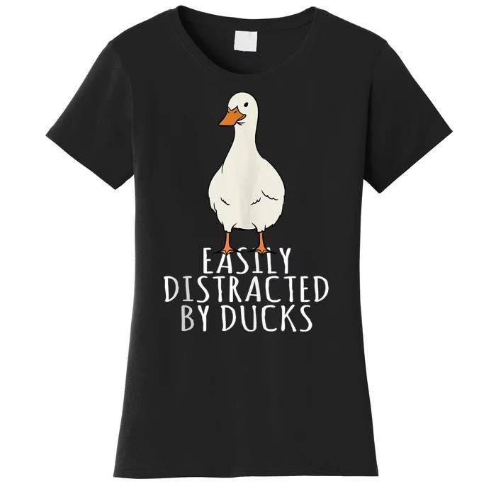 Duck Easily Distracted By Ducks Women's T-Shirt