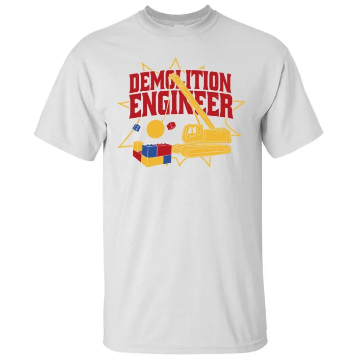 Demolition Engineer Tall T-Shirt