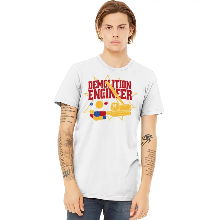 Demolition Engineer Premium T-Shirt