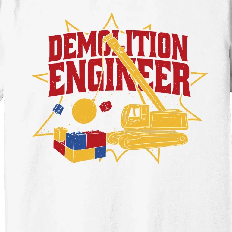 Demolition Engineer Premium T-Shirt