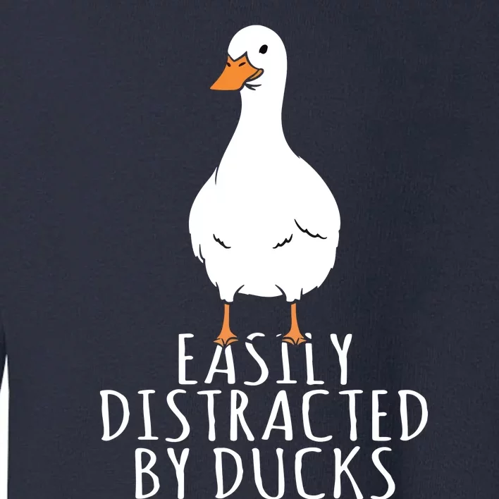 Duck Easily Distracted By Ducks Toddler Sweatshirt