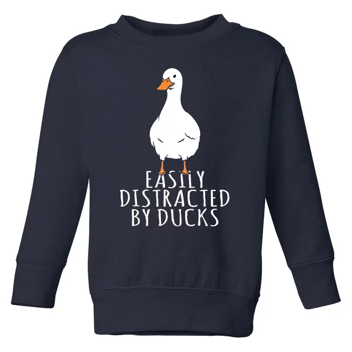 Duck Easily Distracted By Ducks Toddler Sweatshirt