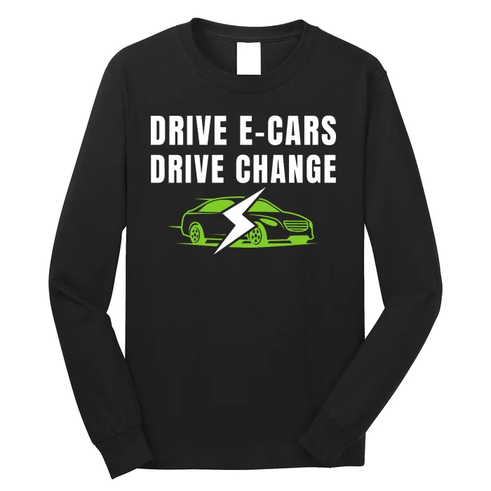 Drive ECars Drive Change, Drive EVs, Funny Electric Vehicle Long Sleeve Shirt