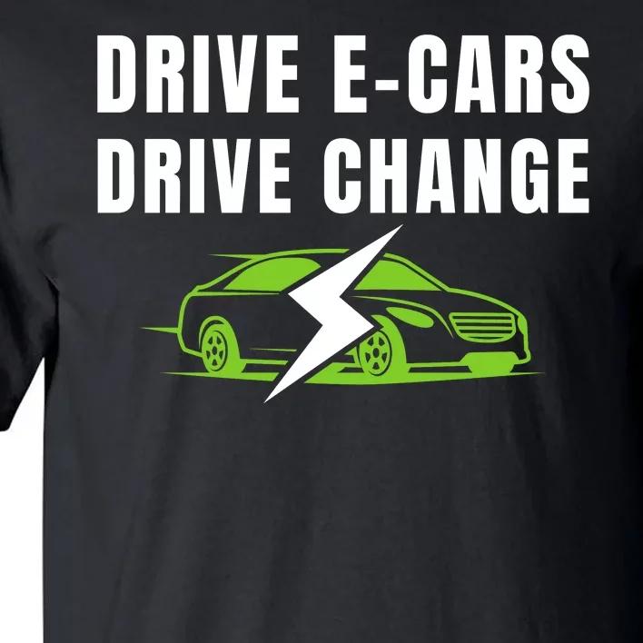 Drive ECars Drive Change, Drive EVs, Funny Electric Vehicle Tall T-Shirt