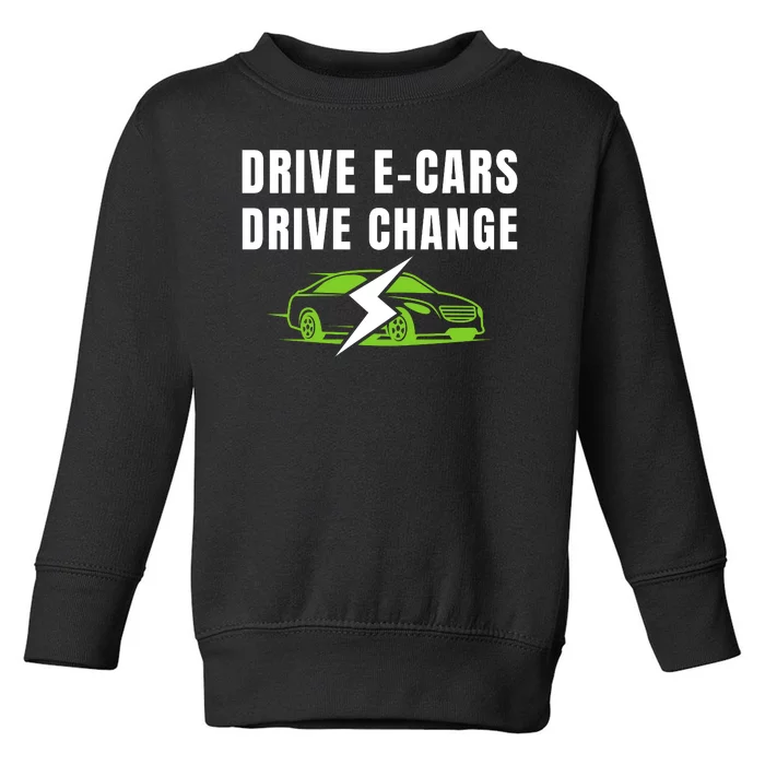 Drive ECars Drive Change, Drive EVs, Funny Electric Vehicle Toddler Sweatshirt