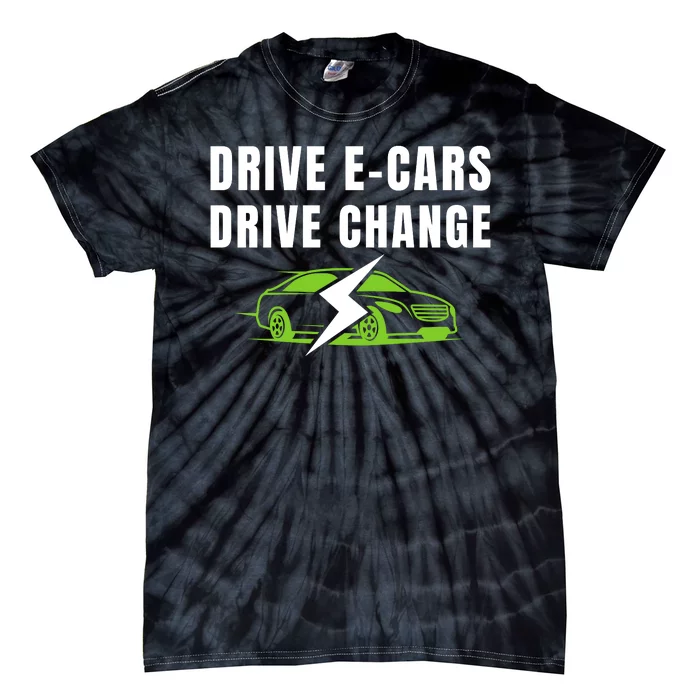 Drive ECars Drive Change, Drive EVs, Funny Electric Vehicle Tie-Dye T-Shirt