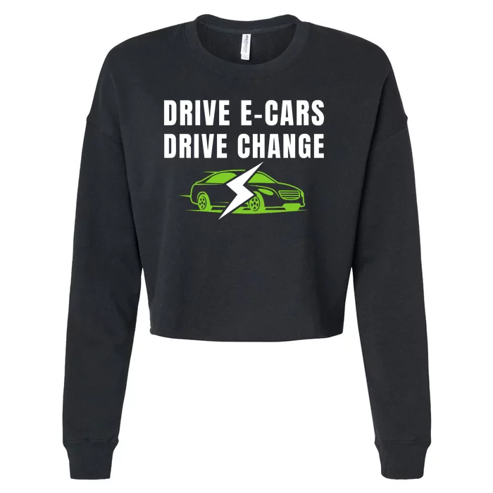 Drive ECars Drive Change, Drive EVs, Funny Electric Vehicle Cropped Pullover Crew