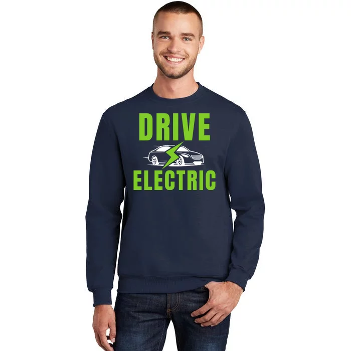 Drive Electric, Drive EVs, EV Life, Funny Electric Vehicle Tall Sweatshirt