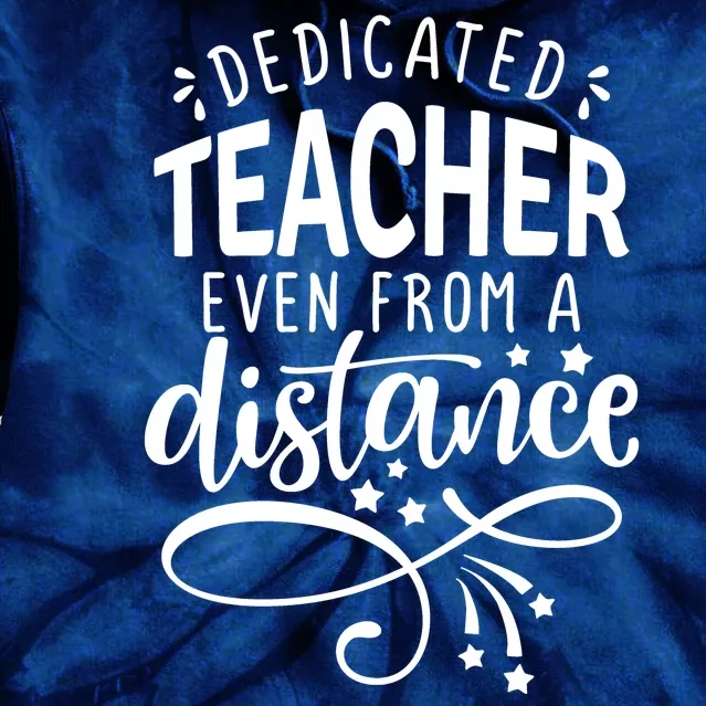 Dedicated Teacher Even From A Distance Tie Dye Hoodie