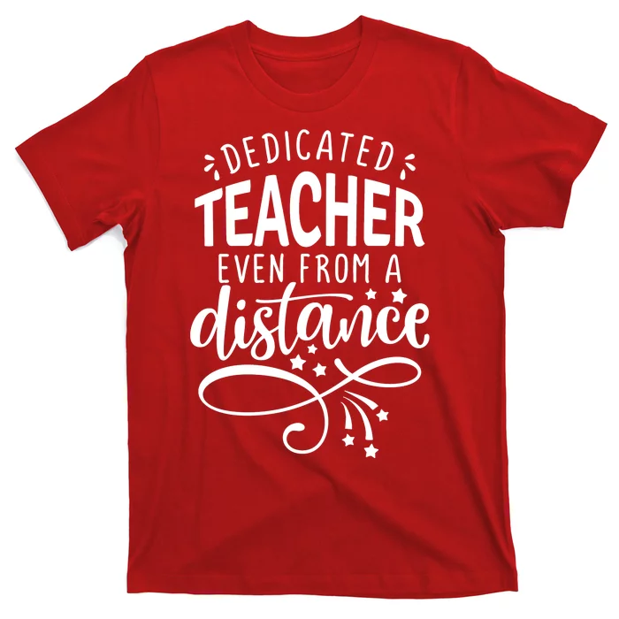 Dedicated Teacher Even From A Distance T-Shirt