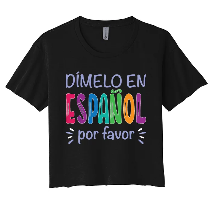 Dimelo En Espanol Bilingual Spanish Teacher Women's Crop Top Tee