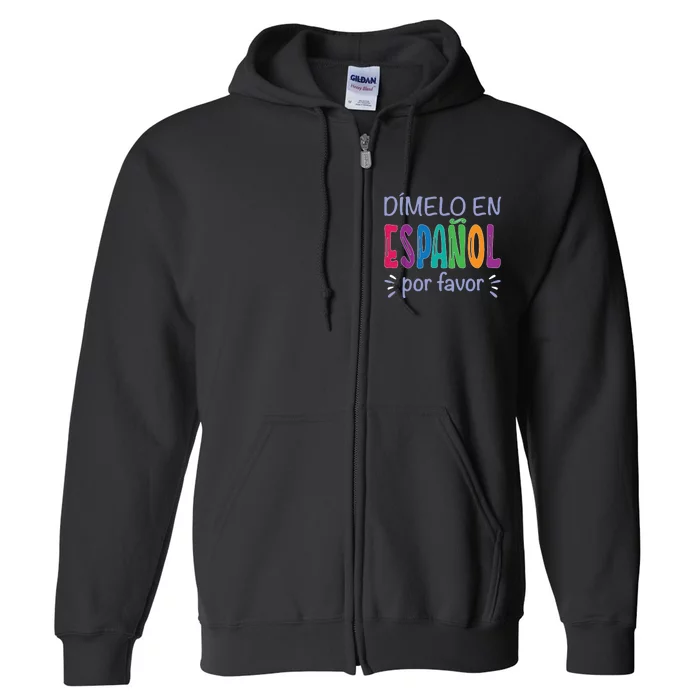 Dimelo En Espanol Bilingual Spanish Teacher Full Zip Hoodie