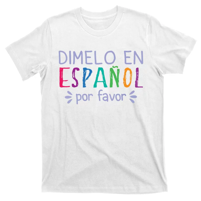 Dimelo En Espanol Por Favor Bilingual Latina Spanish Teacher T-Shirt