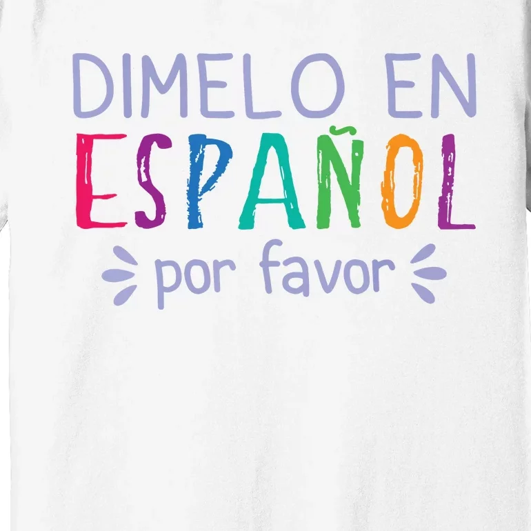 Dimelo En Espanol Por Favor Bilingual Latina Spanish Teacher Premium T-Shirt