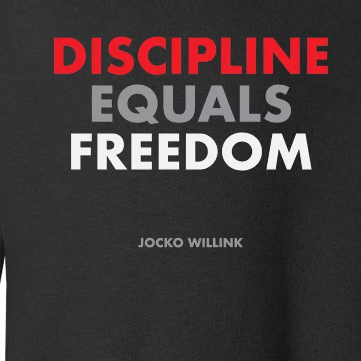 Discipline Equals Freedom Jocko Willink Toddler Sweatshirt