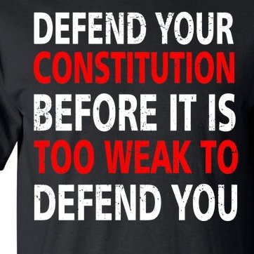 Defend Your Constitution Tall T-Shirt