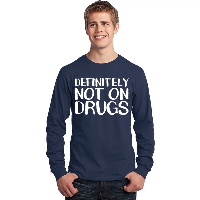 Definitely Not Drugs Long Sleeve Shirt