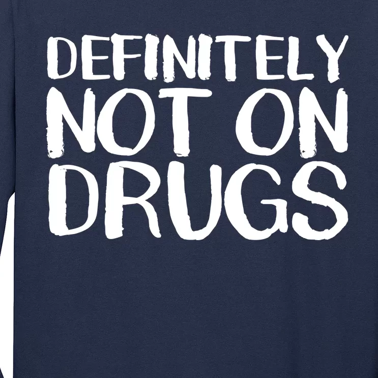 Definitely Not Drugs Long Sleeve Shirt