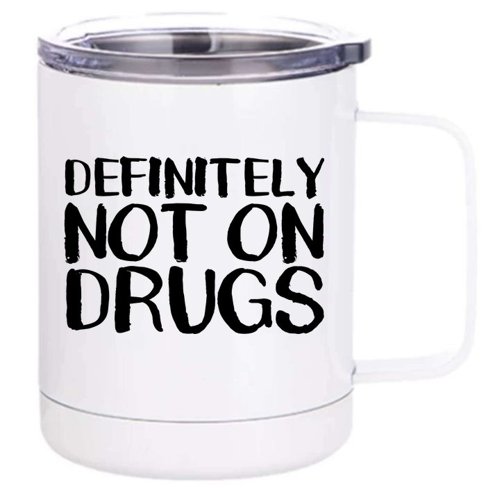 Definitely Not Drugs Front & Back 12oz Stainless Steel Tumbler Cup