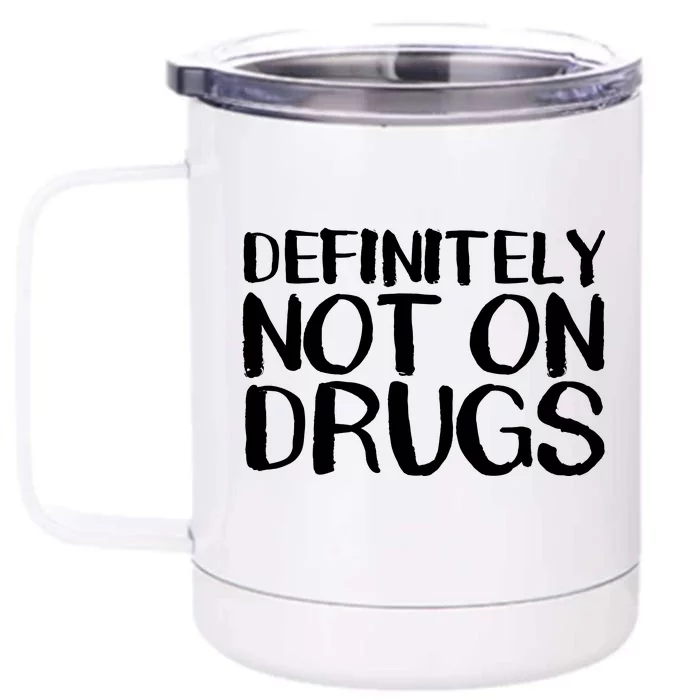 Definitely Not Drugs Front & Back 12oz Stainless Steel Tumbler Cup