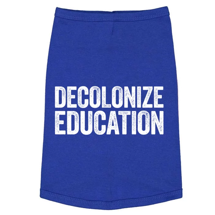 Decolonize Education Gift History Teacher Educator Gift Doggie Tank