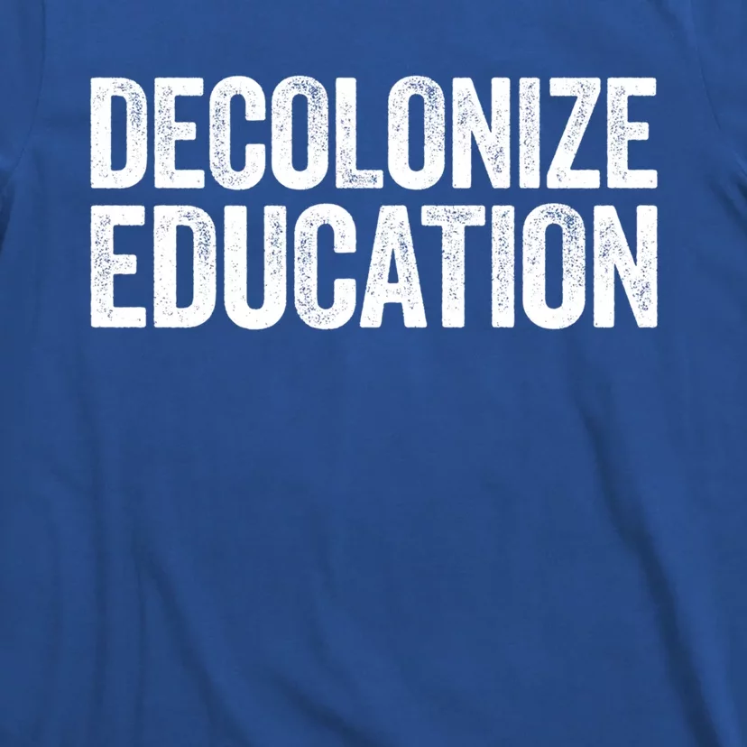 Decolonize Education Gift History Teacher Educator Gift T-Shirt