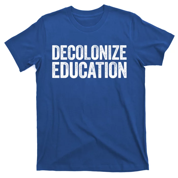 Decolonize Education Gift History Teacher Educator Gift T-Shirt