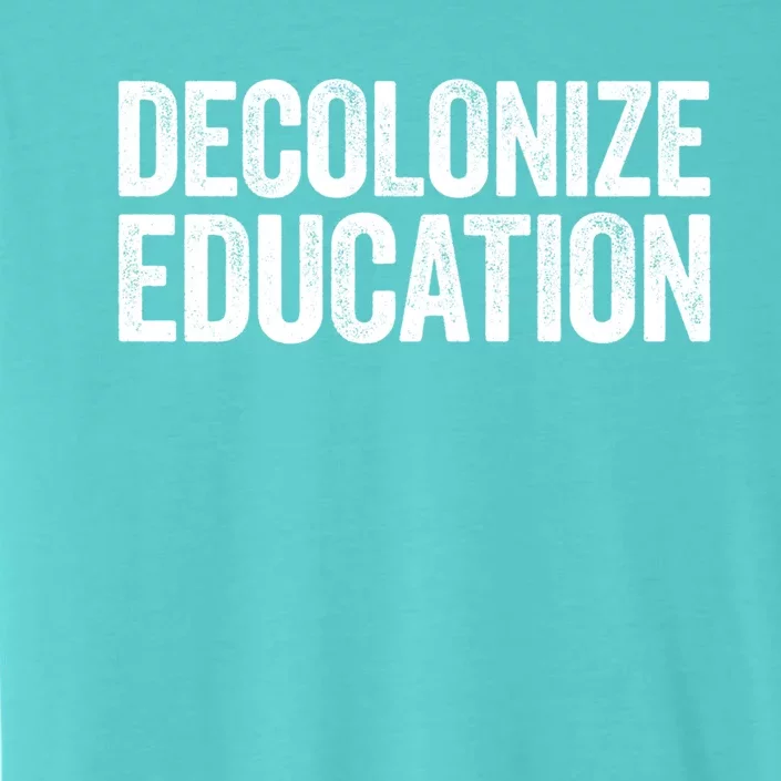 Decolonize Education Gift History Teacher Educator Gift ChromaSoft Performance T-Shirt