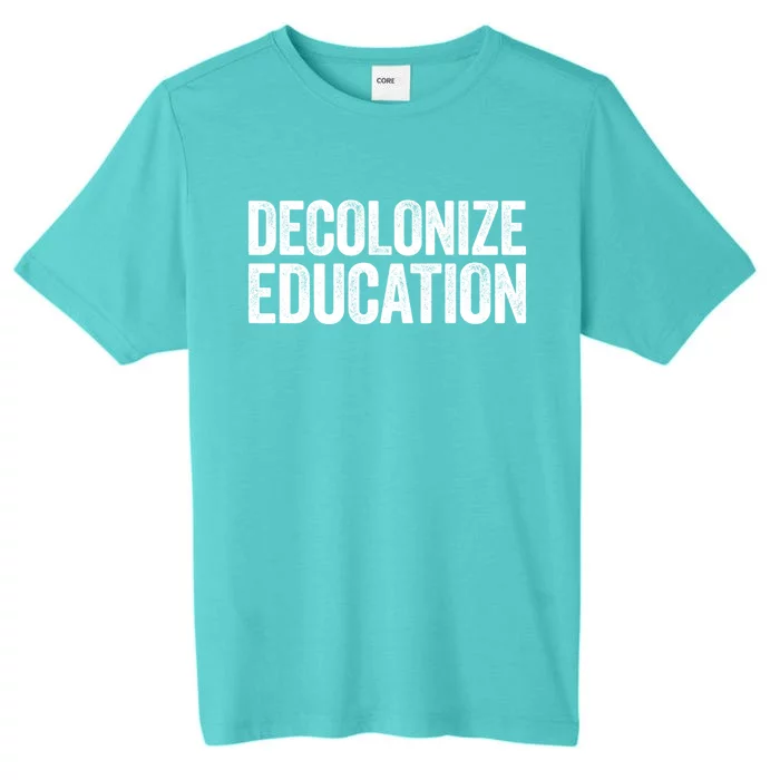 Decolonize Education Gift History Teacher Educator Gift ChromaSoft Performance T-Shirt