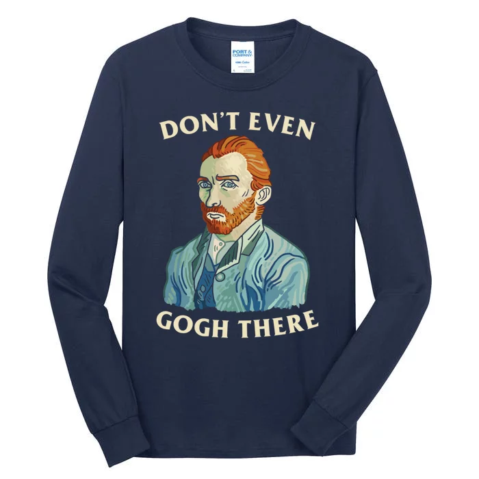 DonT Even Gogh There Tall Long Sleeve T-Shirt